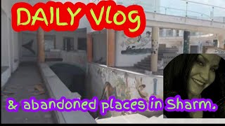 Daily Vlog finding abandoned places in Sharm El Sheikh [upl. by Lehcar]