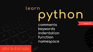 Python tutorial  Comments Keywords Indentation Function And Namespaces in Python [upl. by Ahsytal1]