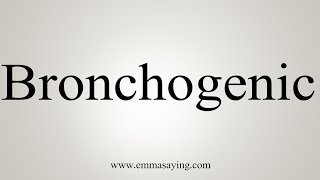 How To Say Bronchogenic [upl. by Sucramal]