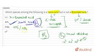 Which species among the following is a Lewis acid but is not a Bronsted acid   12  IONIC EQUI [upl. by Waylin]