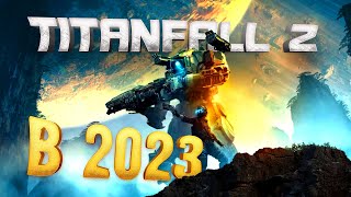 TITANFALL 2 В 2023 ВОССТАЛ  БЕРУ ТОП1 НАЛЕГКЕ [upl. by Ruffo872]