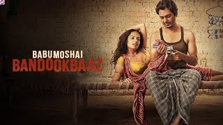 Babumoshai Bandookbaaz 2017 Full New Hindi Action Movie  HD  Story And Amazing Talks  Odaksh [upl. by Baun]