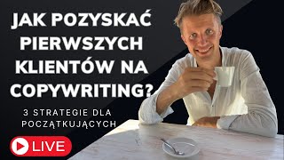 Jak pozyskać pierwszych klientów na copywriting 3 strategie dla początkujących 👨‍🏫 [upl. by Poll790]