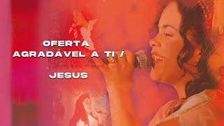 Cassiane  Oferta Agradável a Ti  Jesus DVD 25 Anos de Muito Louvor [upl. by Sitoiyanap]