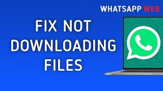 How To Fix WhatsApp Web Not Downloading Files On PC New Update [upl. by Dymphia]