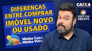 Comprar Imóvel Novo ou Usado Dentro do Programa Minha Casa Minha Vida Qual a Diferença [upl. by Fougere]