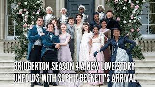 Bridgerton Season 4 A New Love Story Unfolds with Sophie Becketts Arrival [upl. by Esikram684]