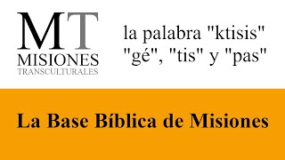 2 MT Base Bíblica de Misiones  Las Palabras quotktisisquot quotgéquot quottisquot y quotpasquot [upl. by Adlitam]