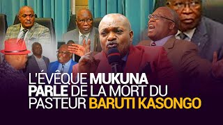 L’évêque Mukuna parle de la mort du pasteur BARUTI KASONGO [upl. by Dickenson568]