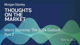 Macro Economy The 2024 Outlook Part 2 [upl. by Sale]