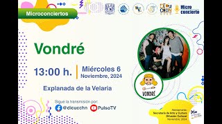 MicroConciertos presenta a Vondré en vivo desde el CCH Naucalpan [upl. by Aillemac]