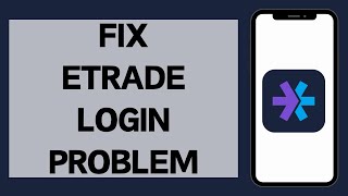 How To Fix Login Issue On Etrade 2024  Etrade Login Error Solved [upl. by Fi]