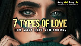 The 7 Types Of Love  How Many Have You Known [upl. by Nylave]