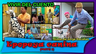 Vivir del Cuento “EPOPEYA CANINA 2DA PARTE Y FINAL” Estreno 22 noviembre 2021 Pánfilo Humor cubano [upl. by Mort]