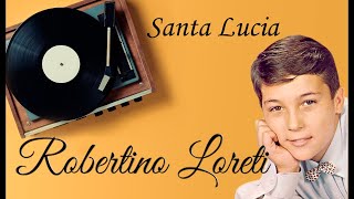 Робертино Лоретти Санта Лючия Robertino Loretti Santa lucia [upl. by Marijane]