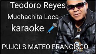 Teodoro Reyes Muchachita Loca karaoke [upl. by Oelgnaed241]