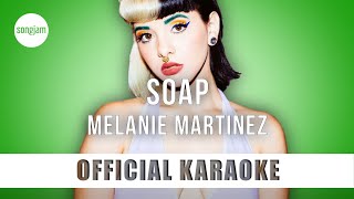 Melanie Martinez  Soap Official Karaoke Instrumental  SongJam [upl. by Tutankhamen]