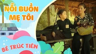 Nỗi Buồn Mẹ Tôi  Bé Trúc Tiên Official [upl. by Eiramassenav]