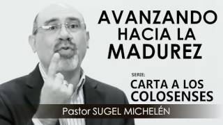 “AVANZANDO HACIA LA MADUREZ”  Pastor Sugel Michelén Predicaciones estudios bíblicos [upl. by Meeker]