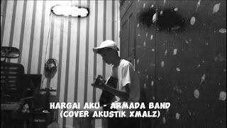 Hargai aku  Armada Cover akustik xmalz [upl. by Liatnahs356]