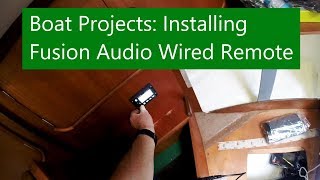 Ep 44 Boat Projects Installing Fusion Wired Remote Sailing Talisman [upl. by Notsrik]