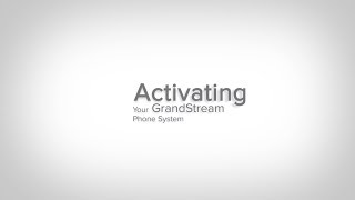 Activating Your GrandStream Phone System for VoIP [upl. by Pollack]