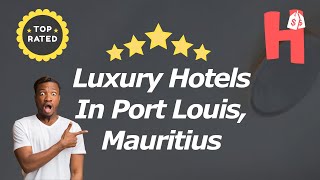 Luxury Hotels In Port Louis Mauritius [upl. by Adnohryt]