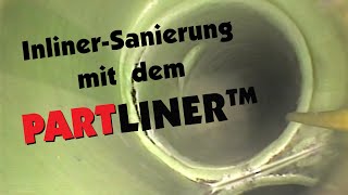 Inliner Sanierung mit dem PARTLINER™ [upl. by Shir533]