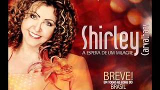 Shirley Carvalhaes  A Espera de Um Milagre  CD A Espera de um Milagre [upl. by Loesceke]