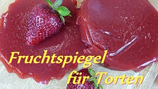 Fruchtspiegel Fruchteinlage für Torten DIY  Erdbeerspiegel Rezept  Tortenfüllung Erdbeertorte [upl. by Aelahs]