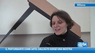 Il perturbante come arte dallAlto Adige una mostra [upl. by Kissel]