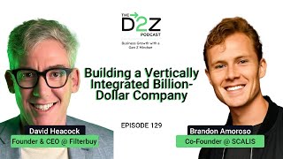 Building a Vertically Integrated BillionDollar Company with David Heacock  129 [upl. by Annalee]