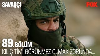 Kılıç Timi görünmez olmak zorunda Savaşçı 89 Bölüm [upl. by Obau81]