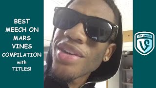 NEW MeechOnMars Vine Compilation with Titles  BEST Meechonmars Vines  Top Viners [upl. by Enaoj]