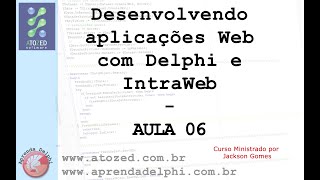 Desenvolvendo aplicações Web com IntraWeb  Delphi  Aula 06 [upl. by Nohs]