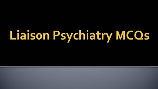 Psychiatry Lecture Liaison Psychiatry MCQs [upl. by Harrus]