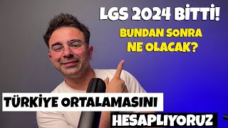 LGS 2024 BİTTİ Bundan Sonra Ne Olacak Türkiye Ortalamasını Hesaplıyoruz [upl. by Zantos]