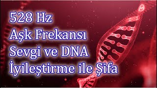 528 Hz – Aşk Frekansı  Sevgi ve DNA İyileştirme ile ŞifaHealing and DNA Repair Through Love Energy [upl. by Neelyam]