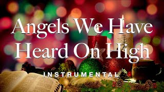 Angels We Have Heard On High  Christmas Instrumental Traditional Karaoke [upl. by Zohar]