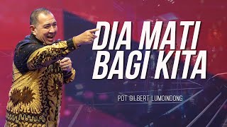 KHOTBAH PDT GILBERT LUMOINDONG  DIA MATI BAGI KITA [upl. by Lippold386]