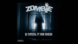 OJ Crystal  Zombie ft Yaw Krrish Audio Slide [upl. by Izmar]