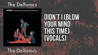 The Delfonics  Didn’t I Blow Your Mind This Time Vocals [upl. by Posehn1]