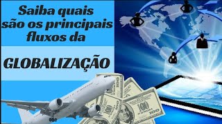 Quais os principais fluxos da globalização [upl. by Cleary186]