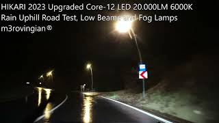 HIKARI Core12 LED H7 Low Beams  H11 Fog Lamps Uphill Rain Road Test [upl. by Landbert]