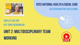 Unit 2 Multidisciplinary Team Working  BTEC National HSC Live Revision 2025 [upl. by Kenti]