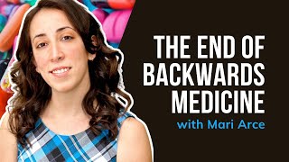 The End of Backwards Medicine with Mari Arce [upl. by Notnek38]