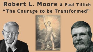 Robert L Moore  quotThe Courage To Bequot  Paul Tillich  Full Lecture Improved Audio [upl. by Romie]