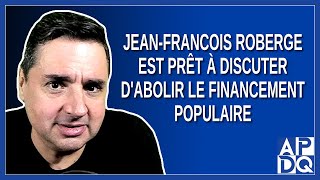 Jean Francois Roberge est prêt à discuter dabolir le financement populaire [upl. by Snook]