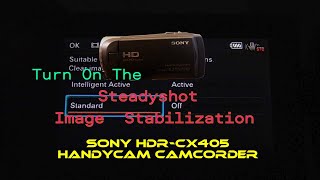 Turn On The Steadyshot Image StabilizationSony HDRCX405 Handycam Camcorder [upl. by Priscella]