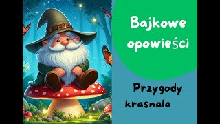 Bajka o Krasnalu  Bajkowe Opowieści  Bajki dla dzieci audiobook bajkidladzieci [upl. by Ariaj12]